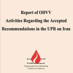   - Report of ODVV Activities Regarding the Accepted Recommendations in the UPR on Iran